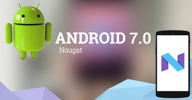 Quel smartphone est ligible  Android 7.0 (Nougat)