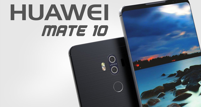 Huawei Mate10 : L'un des flagships les plus attendus de l'anne